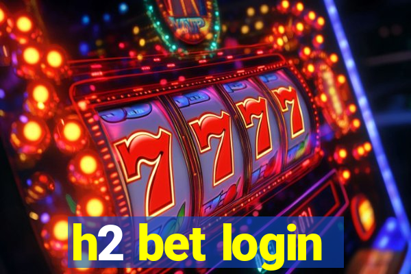 h2 bet login